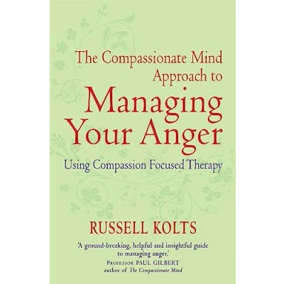 Abbildung von The Compassionate Mind Approach to Managing Your Anger: Using Compassion focused Therapy