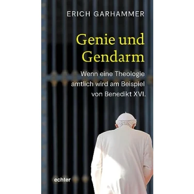 Abbildung von Genie und Gendarm: Wenn eine Theologie amtlich wird am Beispiel von Benedikt XVI.