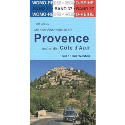Abbildung von Mit dem Wohnmobil in die Provence und an Cote d&#039;Azur: Teil 1: Der Westen (Womo Reihe, Band 37)