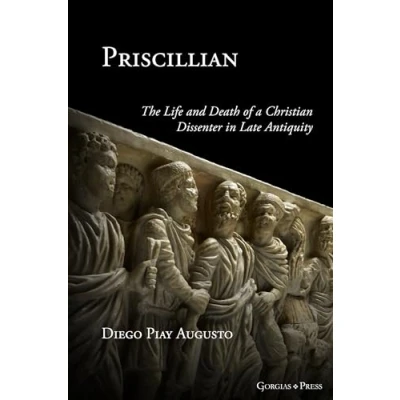 Abbildung von Priscillian: The Life and Death of a Christian Dissenter in Late Antiquity
