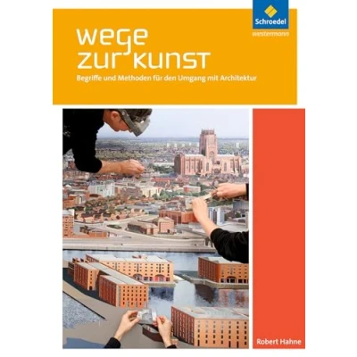 Abbildung von Wege zur Kunst: Begriffe und Methoden für den Umgang mit Architektur: Schülerband