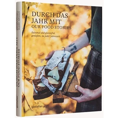 Abbildung von Durch das Jahr mit Our Food Stories: Saisonal und glutenfrei genießen, zu jeder Jahreszeit