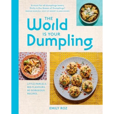 Abbildung von the world Is Your Dumpling: Over 80 simple, tasty and comforting recipes celebrating dumplings from around in this delicious new cookbook!