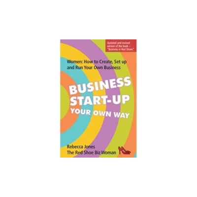 Abbildung von Business Start Up Your Own Way: Women: How to Create, Setup and Run