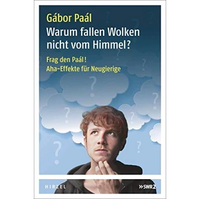 Abbildung von Warum fallen Wolken nicht vom Himmel?: Frag den Paál! Aha Effekte für Neugierige