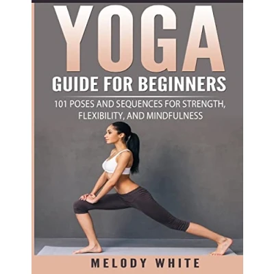 Abbildung von Yoga Guide for Beginners: 101 Poses and Sequences Strength, Flexibility, Mindfulness