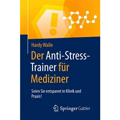 Abbildung von Der Anti Stress Trainer für Mediziner: Seien Sie entspannt in Klinik und Praxis!