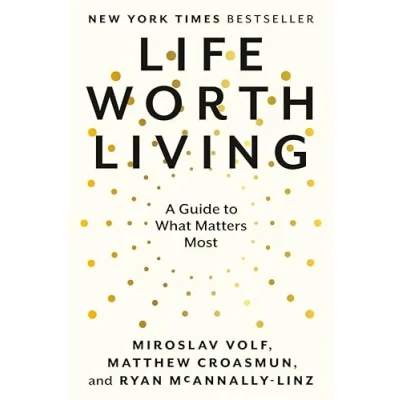 Abbildung von Life Worth Living: A Guide to What Matters Most