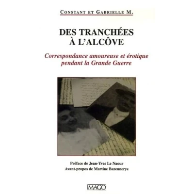 Abbildung von Des tranchées à l&#039;alcôve: Correspondance amoureuse et érotique pendant la Grance Guerre