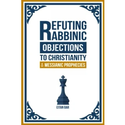Abbildung von Refuting Rabbinic Objections to Christianity &amp; Messianic Prophecies (Jewish Christian Relations, Band 2)