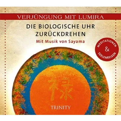 Abbildung von Verjüngung Mit Lumira. Die biologische Uhr zurückdrehen: Musik von Sayama Meditationen &amp; Seelenreisen