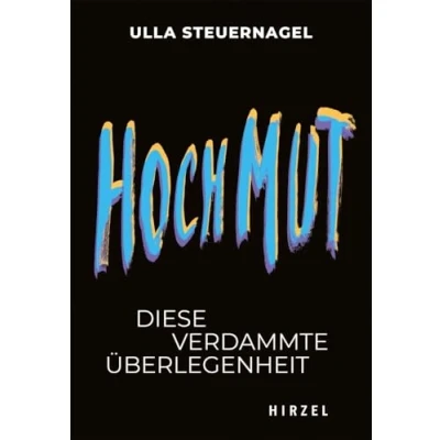 Abbildung von Hochmut: Diese verdammte Überlegenheit Spannende Einblicke Hybris und Widerstandsgeist Boris Palmer, Sarah Wagenknecht (Todsünden)