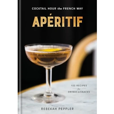 Abbildung von Apéritif: Cocktail Hour the French Way: A Recipe Book