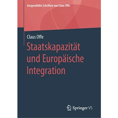 Abbildung von Staatskapazität und Europäische Integration (Ausgewählte Schriften von Claus Offe, 5, Band 5)