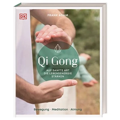 Abbildung von Qi Gong: Auf sanfte Art die Lebensenergie stärken. Bewegung, Meditation, Atmung