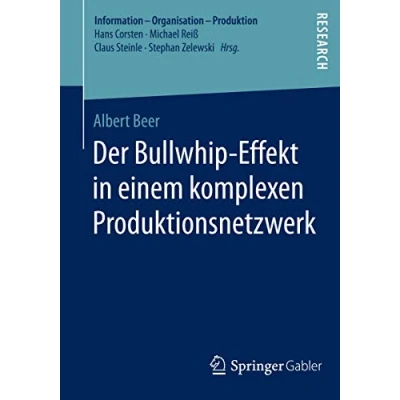 Abbildung von Der Bullwhip Effekt in einem komplexen Produktionsnetzwerk (Information Organisation Produktion)