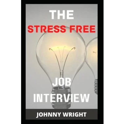 Abbildung von The Stress Free Job Interview: How To Interview With Courage And Answer Questions Ease