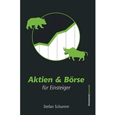 Abbildung von Aktien &amp; Börse für Einsteiger: Wie Du Deine erste Aktie kaufst und Dein Vermögen erfolgreich vermehrst Alles über Aktien, ETFs, Dividenden, Anlagepläne uvm.