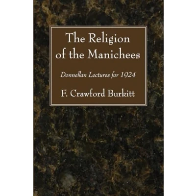 Abbildung von the Religion of Manichees: Donnellan Lectures for 1924