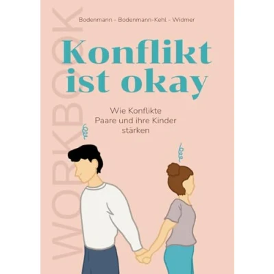 Abbildung von Konflikt ist okay: Wie Konflikte Paare und ihre Kinder stärken