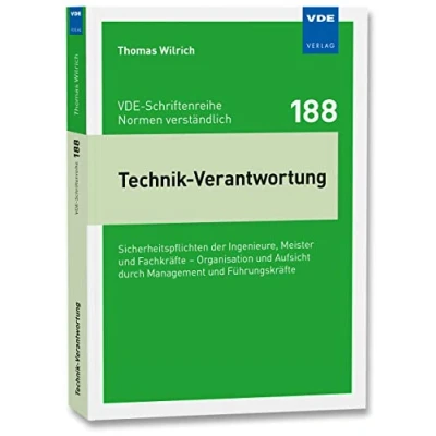 Abbildung von Technik Verantwortung: Sicherheitspflichten der Ingenieure, Meister und Fachkräfte Organisation Aufsicht durch Management Führungskräfte (VDE Schriftenreihe Normen verständlich Bd. 188)