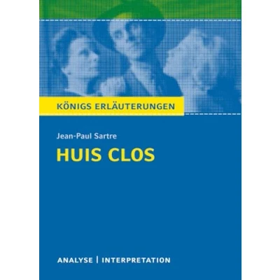 Abbildung von Huis clos (Geschlossene Gesellschaft) von Jean Paul Sartre.: Textanalyse und Interpretation mit ausführlicher Inhaltsangabe Abituraufgaben Lösungen (Königs Erläuterungen, Band 494)