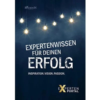 Abbildung von Expertenwissen für deinen Erfolg: Inspiration. Vision. Passion.