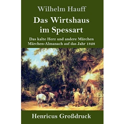 Abbildung von das Wirtshaus im Spessart (Großdruck): kalte Herz und andere Märchen Almanach auf Jahr 1828