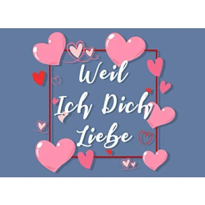 Abbildung von Weil Ich Dich Liebe Liebeserklärung zum Ausfüllen und Verschenken: Kreatives Liebesbuch befüllen selbst gestalten Romantisches Geschenk für Valentinstag, Hochzeitstag, Geburtstag