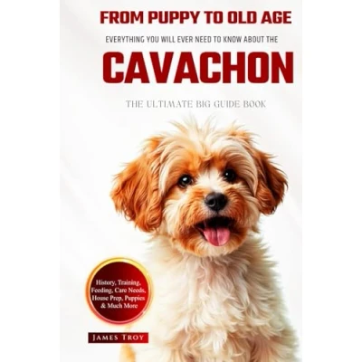 Abbildung von The Ultimate Cavachon Big Guide: Everything You Will Ever Need To Know About Book