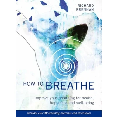 Abbildung von How to Breathe: Improve your breathing for health, happiness and well being