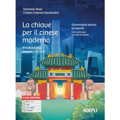 Abbildung von La chiave Per il cinese moderno. Grammatica teoria ed esercizi. Dal livello base al avanzato. le Scuole superiori. Con e book. espansione online