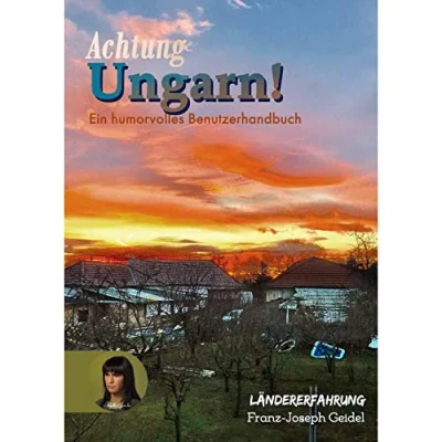 Abbildung von Achtung Ungarn!: Ein humorvolles Benutzerhandbuch (Verstehenschaffen: Die Fremde: Reisebericht Ungarn)