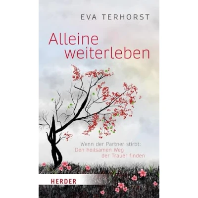 Abbildung von Alleine weiterleben: Wenn der Partner stirbt: Den heilsamen Weg Trauer finden