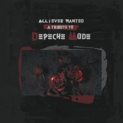 Abbildung von All I Ever Wanted A Tribute To Depeche Mode