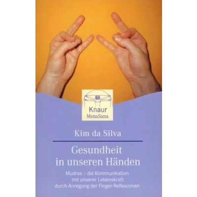 Abbildung von Gesundheit in unseren Händen: Mudras die Kommunikation mit unserer Lebenskraft druch Anregung der Finger Reflexzonen