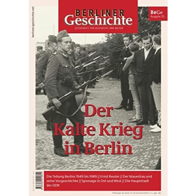 Abbildung von Berliner Geschichte Zeitschrift für und Kultur: Der Kalte Krieg in Berlin