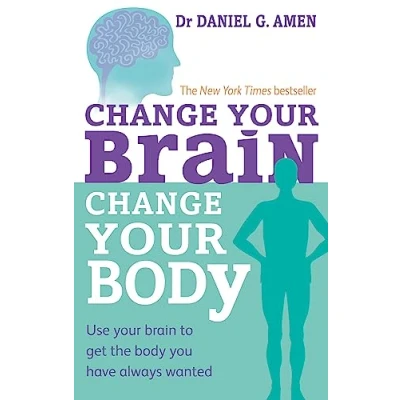 Abbildung von Change your Brain, Body: Use brain to get the body you have always wanted