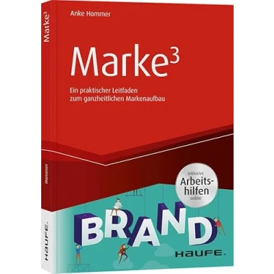 Abbildung von Marke3 inkl. Arbeitshilfen online: Ein praktischer Leitfaden zum ganzheitlichen Markenaufbau (Haufe Fachbuch)