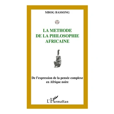 Abbildung von la méthode de philosophie africaine: l&#039;expression pensée complexe en Afrique noire