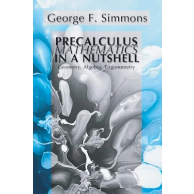 Abbildung von Precalculus Mathematics in a Nutshell: Geometry, Algebra, Trigonometry