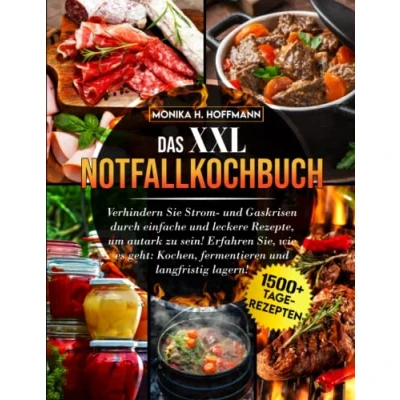 Abbildung von Notfallkochbuch: Verhindern Sie Strom und Gaskrisen durch einfache leckere Rezepte, um autark zu sein! Erfahren Sie, wie es geht: Kochen, fermentieren langfristig lagern!