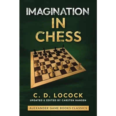 Abbildung von Imagination In Chess: and One Hundred Chess Maxims For Beginners Moderate Players (Alexander Game Books Classics, Band 6)
