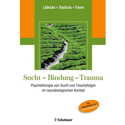 Abbildung von Sucht Bindung Trauma: Psychotherapie von und Traumafolgen im neurobiologischen Kontext Arbeitsblätter online