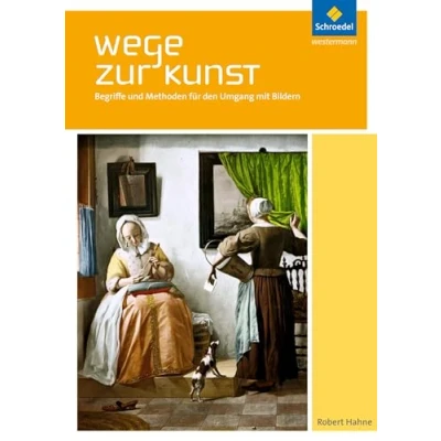 Abbildung von Wege zur Kunst: Begriffe und Methoden für den Umgang mit Bildern: Schülerband