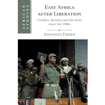 Abbildung von East Africa after Liberation: Conflict, Security and the State Since 1980s (African Studies, 147)