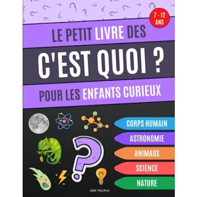 Abbildung von le petit Livre des C&#039;est Quoi pour les enfants curieux: éducatif qui répond aux &quot;c&#039;est quoi&quot; enfants, questions sur l&#039;astronomie, corps ... animaux et la science de 7 à 12 ans