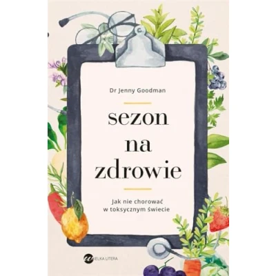 Abbildung von Sezon na zdrowie.: Jak nie chorować w toksycznym świecie