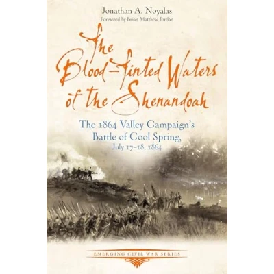 Abbildung von The Blood Tinted Waters of Shenandoah: 1864 Valley Campaign’s Battle Cool Spring, July 17 18, (Emerging Civil War)