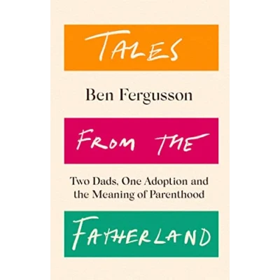 Abbildung von Tales from the Fatherland: Two Dads, One Adoption and Meaning of Parenthood